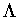 $\Lambda$