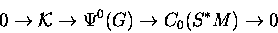\begin{displaymath}0\rightarrow {\cal K}\rightarrow \Psi^0(G)\rightarrow C_0(S^*M)\rightarrow 0\end{displaymath}